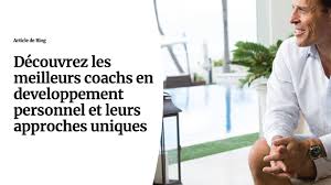 Les Meilleurs Coachs en Développement Personnel: Trouvez Votre Guide vers la Réussite et l’Épanouissement